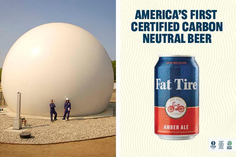 LEFT: This storage bubble allows New Belgium to collect methane. RIGHT: Fat Tire Amber Ale, the nation’s first certified carbon-neutral beer. Photo Courtesy of New Belgium Brewing Company